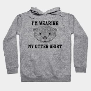 Wear Your Otter Shirt Hoodie